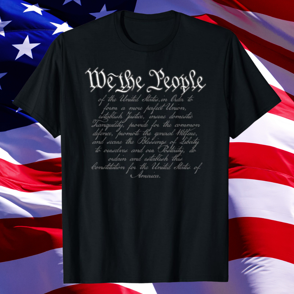 Preamble to the US Constitution, 4Th of July, We the People T-Shirt